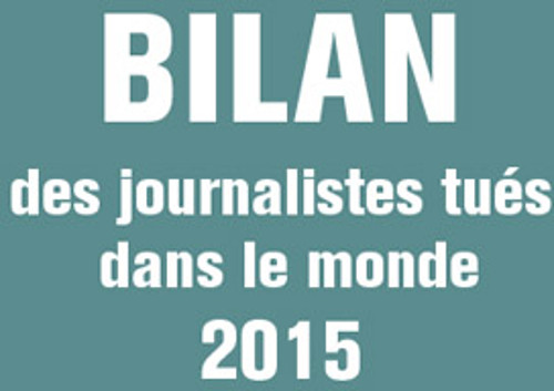 110 journalistes ont été tués dans le monde en 2015, selon RSF